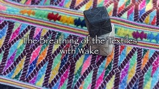 The Breathing of the Textiles with Wake