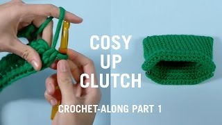 COSY UP CLUTCH CROCHET ALONG PART 1