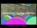 Interactive Singing Sculpture: on location in Second Life