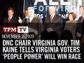 DNC Chair Virginia Gov. Tim Kaine Tells Virginia Voters 'People Power' Will Win the Race