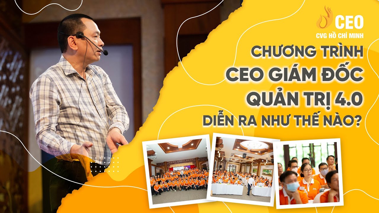 Toàn Cảnh Chương Trình CEO Giám Đốc Quản Trị 4.0 | Học Viện CEO Miền Nam