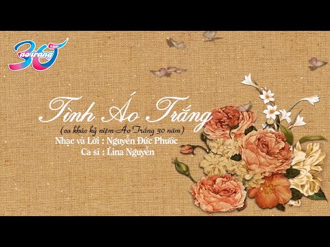 CA KHÚC TÌNH ÁO TRẮNG - KỶ NIỆM ÁO TRẮNG 30 NĂM