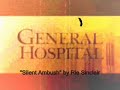 General Hospital Songs - Silent Ambush