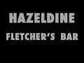 hazeldine  fletchers bar
