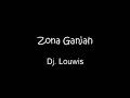 ZONA GANJAH- Dj. Louwis ZONA GANJAH- Dj. Louwis