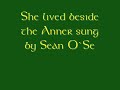 She lived beside the Anner sung by Sean O` Se