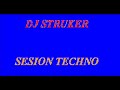 DJ STRUKER - SESION TECHNO DJ STRUKER - SESION TECHNO