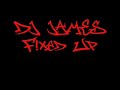DJ JAMES - Fixed Up