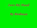 Love my hood by birdman