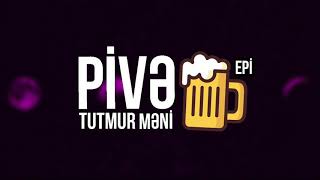 Epi - Pivə Tutmur Məni