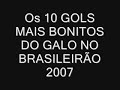 os 10 gols mais bonitos do galo no brasileirão 2007