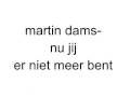martin dams - nu jij er niet meer bent