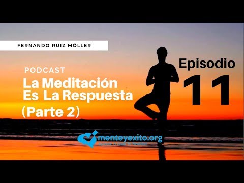 PODCAST EP.11- La Meditación Es La Respuesta (Pt. 2) PODCAST EP.11- La Meditación Es La Respuesta (Pt. 2)
