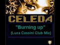 Burnin ' Up - Celeda (Luca Cassini Club Mix) Burnin ' Up - Celeda (Luca Cassini Club Mix)