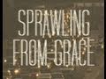 Sprawling From Grace - 82min Documentary