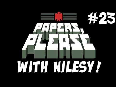 Nilesy plays Papers, Please! Goodbye Inspector