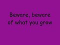Beware Of What You Grow Beware Of What You Grow
