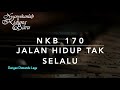 NKB 170 Jalan Hidup Tak Selalu