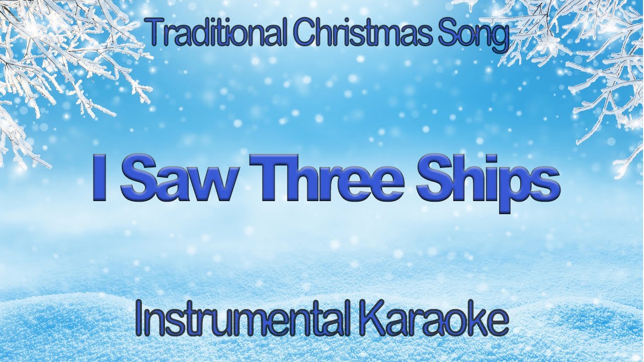 I Saw Three Ships Christmas Carol Karaoke Instrumental