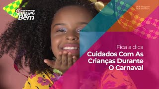 #FicaADica - Cuidados Com As Crianças Durante O Carnaval