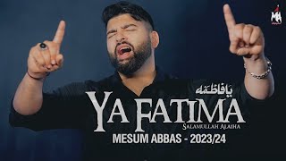 Ya Fatima  Mesum Abbas  Bibi Zahra Noha  Ayyam e F