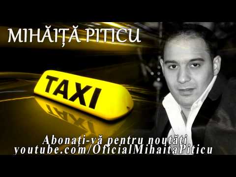 Mihaita Piticu - Taxi du-ma unde vrei ( Cover ) HiT 2014