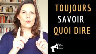 LA METHODE pour TOUJOURS savoir QUOI DIRE