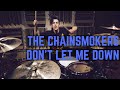 The Chainsmokers - Don't Let Me Down (Illenium Remix) - Drum Cover