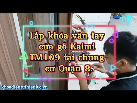 LẮP KHÓA VÂN TAY CỬA GỖ KAIMI TM109 TẠI CHUNG CƯ TOPAZ ELITE QUẬN 8 | KHÓA THIÊN LỘC