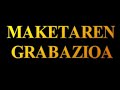xasta   maketa grabatzen