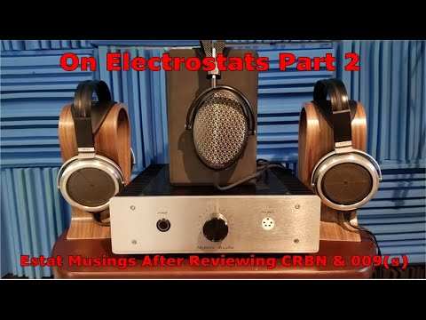 On Electrostats Part 2: Musings on Estat Headphones After Reviews