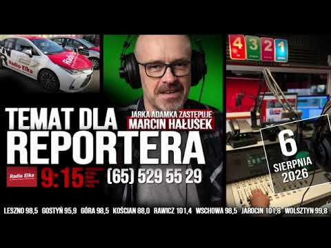 Temat dla reportera, 6 sierpnia 2026 :: Słuchaj Radia Elka w swoim urządzeniu mobilnym!Oficjalna aplikacja Radia Elka. Wybierz nadajnik i słuchaj gdziekolwiek jesteś!Pobierz naszą aplikację: https://elka.pl/aplikacja/