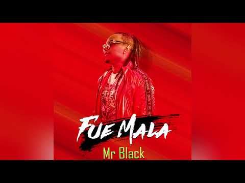 Fue mala - Mr Black