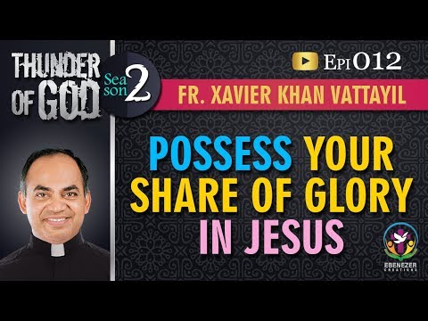Thunder of God | Fr. Xavier Khan Vattayil | Season 2 | Episode 12