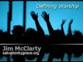 Defining Worship - Jim McClarty of GCA