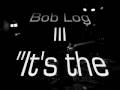 BOB LOG III ~ It's the Law @ Call the Office