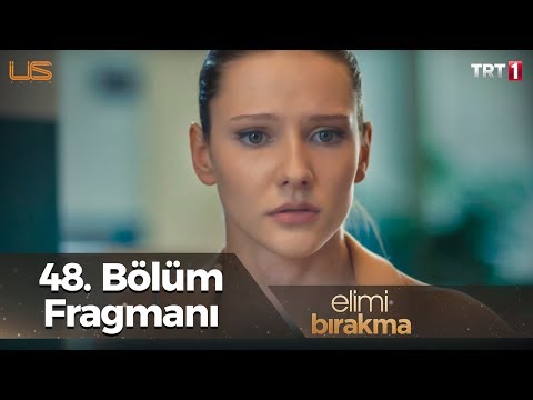Elimi Bırakma 48. Bölüm Fragmanı                                                                                                                                                                                                                          