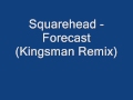 Squarehead - Forecast (Kingsman Remix)