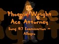 Phoenix Wright : AA : #7 Examination ~ Allegro