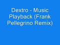 Dextro - Music Playback (F Pelligrino Remix) Dextro - Music Playback (F Pelligrino Remix)