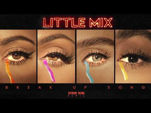 Little Mix - Break Up Song (Steve Void Remix)