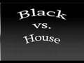 Black vs house