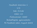 Facebook Interview 1 - Ditte, 18 år, gymnasieelev. 1/2 Facebook Interview 1 - Ditte, 18 år, gymnasieelev. 1/2
