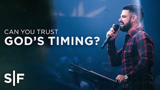 Can You Trust God's Timing? | Steven Furtick