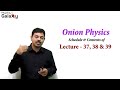 Onion-Physics-Content-and-Schedule-of-Lecture-37,-38-and-39