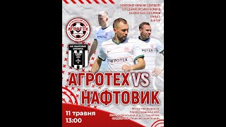 Чемпіонат України 2023/2024. Група 2. Агротех – Нафтовик. 11.05.2024