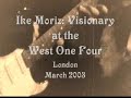 IKE MORIZ - VISIONARY - LIVE AT THE WEST ONE FOUR (W14) 2003