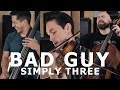 Bad Guy - Billie Eilish (Violin/Cello Bass Cover by Simply Three)