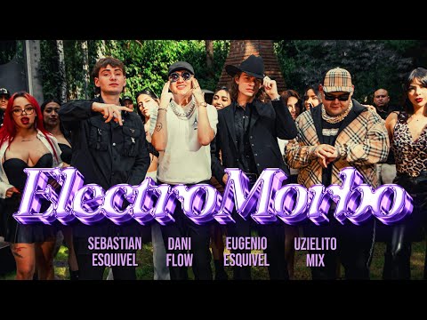 Los Esquivel, Dani Flow, Uzielito Mix “Electromorbo”