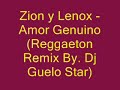 Zion y Lenox Amor Genuino - ( Reggaeton Remix By Dj Guelo Star )